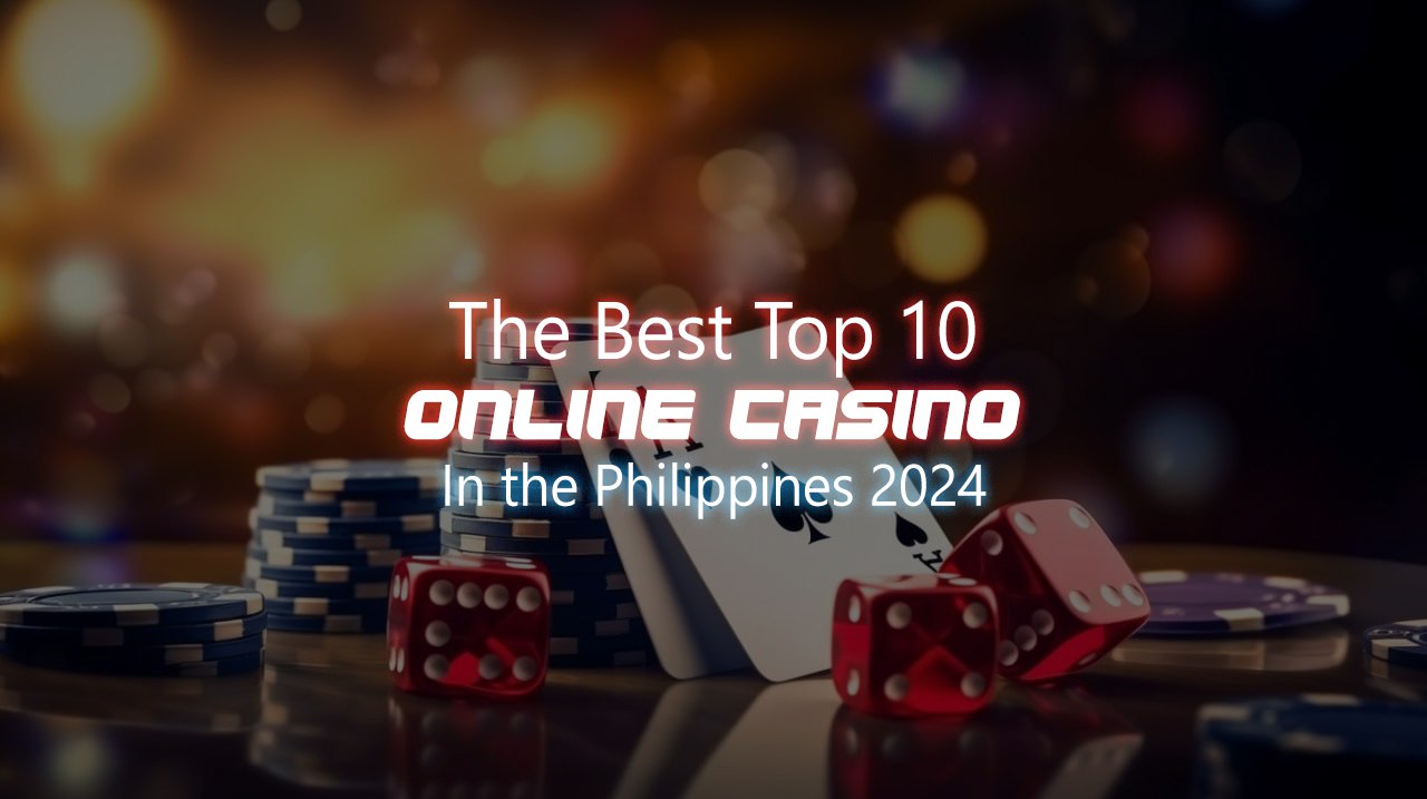 The Best top 10 online casino in the Philippines 2024